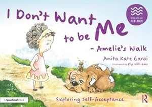 Bild des Verkufers fr I Don't Want to be Me - Amelie's Walk: Exploring Self-Acceptance zum Verkauf von AHA-BUCH GmbH