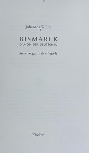 Bild des Verkufers fr Bismarck : Dmon der Deutschen ; Anmerkungen zu einer Legende. zum Verkauf von Antiquariat Bookfarm