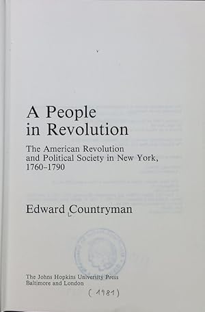 Bild des Verkufers fr A people in revolution : the American Revolution and political society in New York, 1760 - 1790. The Johns Hopkins University studies in historical and political science ; 99,2. zum Verkauf von Antiquariat Bookfarm