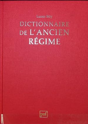 Image du vendeur pour Dictionnaire de l'Ancien Rgime : Royaume de France, XVIe - XVIIIe sicle. mis en vente par Antiquariat Bookfarm