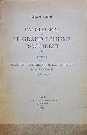 Seller image for Angleterre et le grand schisme d'Occident : tude sur la politique religieuse de l'Angleterre sous Richard II (1378 - 1399). for sale by Antiquariat Bookfarm