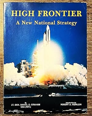 Bild des Verkufers fr High Frontier - A New Nat'l Strategy (foreword by Heinlein) zum Verkauf von Forgotten Lore