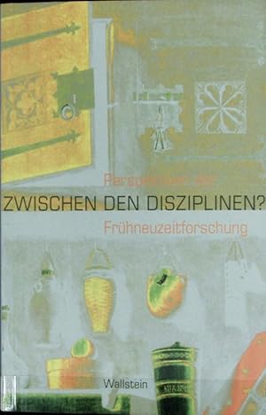 Image du vendeur pour Zwischen den Disziplinen? : Perspektiven der Frhneuzeitforschung. mis en vente par Antiquariat Bookfarm