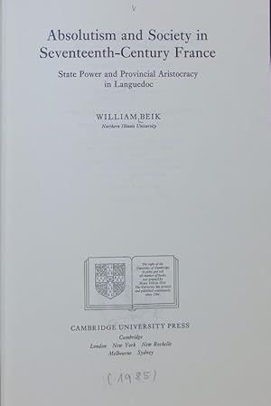 Image du vendeur pour Absolutism and society in seventeenth-century France : state power and provincial aristocracy in Languedoc. Cambridge Studies in early modern history. mis en vente par Antiquariat Bookfarm