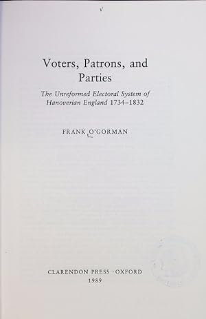 Seller image for Voters, patrons, and parties : the unreformed electoral system of Hanoverian England 1734 - 1832. for sale by Antiquariat Bookfarm