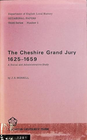 Bild des Verkufers fr The Cheshire Grand Jury 1625 - 1659 : a social and administrative study. Occasional Papers ; Ser. 3, 1. zum Verkauf von Antiquariat Bookfarm