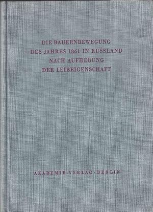 Bild des Verkufers fr Die Bauernbewegung des Jahres 1861 in Russland nach Aufhebung der Leibeigenschaft. Meldungen der Suiten-Generle und Flgeladjutanten. Berichte der Gouvernementsstaatsanwlte und Kreisfiskale. zum Verkauf von La Librera, Iberoamerikan. Buchhandlung