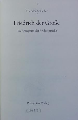 Bild des Verkufers fr Friedrich der Groe : ein Knigtum der Widersprche. zum Verkauf von Antiquariat Bookfarm