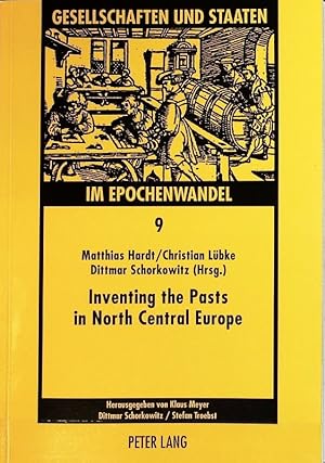 Seller image for Inventing the pasts in North Central Europe : the national perception of early medieval history and archaeology. Gesellschaften und Staaten im Epochenwandel ; Band 9. for sale by Antiquariat Bookfarm