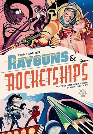 Immagine del venditore per Rayguns and Rocketships : Vintage Science Fiction Book Cover Art venduto da GreatBookPrices