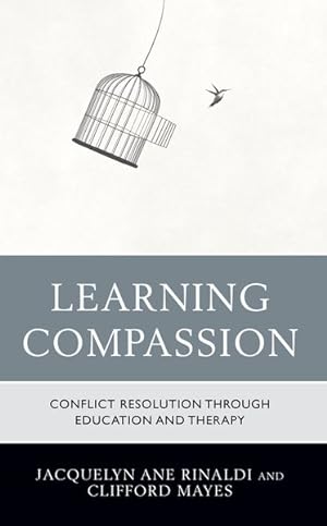 Bild des Verkufers fr Learning Compassion : Conflict Resolution Through Education and Therapy zum Verkauf von GreatBookPrices
