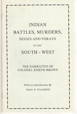 Imagen del vendedor de Indian Battles, Murders, Seiges and Forays in the South - West The Narrative of Colonel Joseph Brown a la venta por Elder's Bookstore