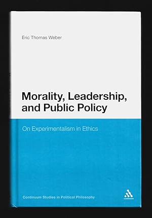 Seller image for Morality, Leadership, and Public Policy: On Experimentalism in Ethics (Continuum Studies in Political Philosophy) for sale by killarneybooks