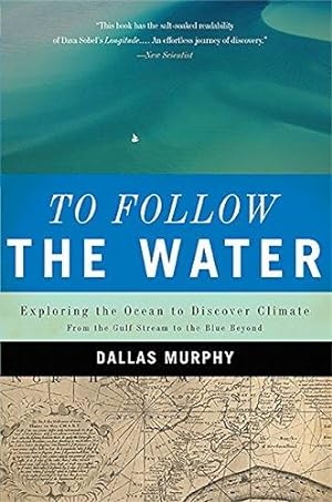 Seller image for To Follow the Water: Exploring the Ocean to Discover Climate for sale by WeBuyBooks