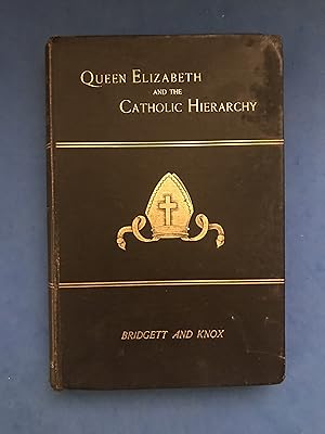 Immagine del venditore per THE TRUE STORY OF THE CATHOLIC HIERARCHY DEPOSED BY QUEEN ELIZABETH WITH FULLER MEMOIRS OF ITS LAST TWO SURVIVORS venduto da Haddington Rare Books