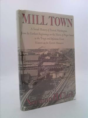 Bild des Verkufers fr Mill Town: A Social History of Everett, Washington, from Its Earliest Beginning zum Verkauf von ThriftBooksVintage