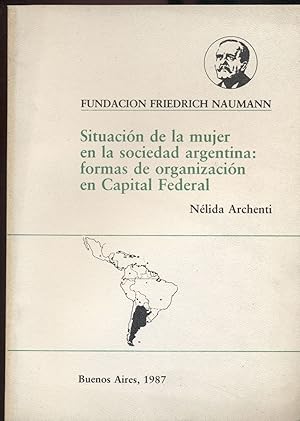 SITUACIÓN DE LA MUJER EN LA SOCIEDAD ARGENTINA: FORMAS DE ORGANIZACIÓN EN LA CAPITAL FEDERAL