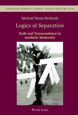 Bild des Verkufers fr Logics of Separation : Exile and Transcendence in Aesthetic Modernity zum Verkauf von AHA-BUCH GmbH