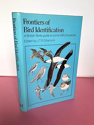 Bild des Verkufers fr THE FRONTIERS OF BIRD IDENTIFICATION A British Birds Guide to Some Difficult Species zum Verkauf von LOE BOOKS