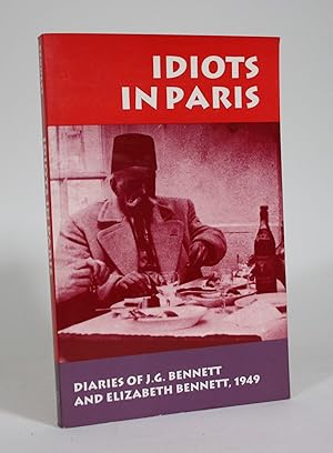 Seller image for Idiots in Paris: Diaries of J.G. Bennett and Elizabeth Bennett, 1949 for sale by Minotavros Books,    ABAC    ILAB