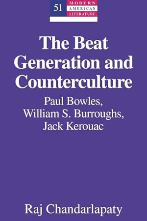 Image du vendeur pour The Beat Generation and Counterculture : Paul Bowles, William S. Burroughs, Jack Kerouac mis en vente par AHA-BUCH GmbH