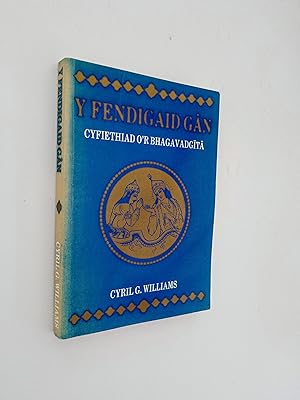 Y Fendigaid Gan: Cyfiethiad O'r Bhaga Vadgita