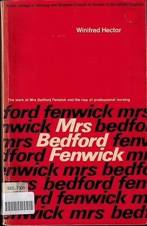 The Work of Mrs. Bedford Fenwick and the Rise of Professional Nursing