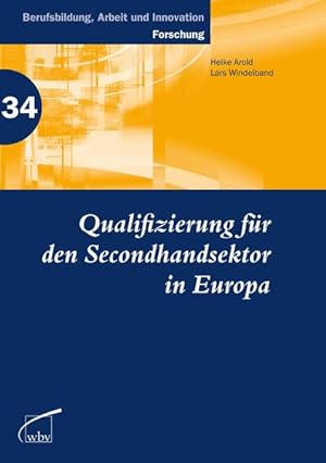 Qualifizierung für den Secondhandsektor in Europa. Berufsbildung, Arbeit und Innovation; Bd. 34 :...