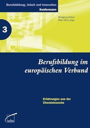 Berufsbildung im europäischen Verbund: Erfahrungen aus der Chemiebranche. Berufsbildung, Arbeit u...
