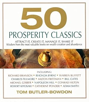 Bild des Verkufers fr 50 Prosperity Classics: Attract It, Create It, Manage It, Share It: Wisdom from the Most Valuable Books on Wealth Creation and Abundance zum Verkauf von WeBuyBooks