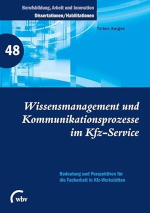 Wissensmanagement und Kommunikationsprozesse im Kfz-Service: Bedeutung und Perspektiven für die F...