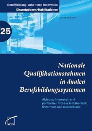 Nationale Qualifikationsrahmen in dualen Berufsbildungssystemen: Akteure, Interessen und politisc...