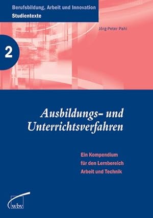Ausbildungs- und Unterrichtsverfahren: Ein Kompendium für den Lernbereich Arbeit und Technik. Ber...