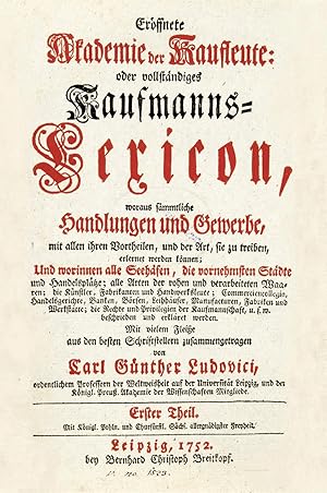 Seller image for Erffnete Akademie der Kaufleute: oder vollstndiges Kaufmanns-Lexicon, woraus smmtliche Handlungen und Gewerbe, mit allen ihren Vortheilen, und der Art, sie zu treiben, erlernet werden knnen; Und worinnen alle Seehfen, die vornehmsten Stdte und Handelspltze, alle Arten der . Waaren; die Knstler, Fabrikanten und Handwerksleute, . Banken, Brsen, Manufacturen, Fabriken (etc.) beschrieben und erklrt werden. 5 Bnde. Zus. ber 10.000 Spalten. Gr.-8. Pergamentbde d. Z. (leicht berieben, Rckentitel von IV und V vertauscht) mit vergold. Rckentiteln auf farbigem Grund. for sale by Antiquariat Wolfgang Braecklein