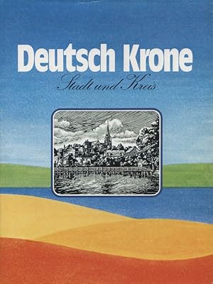 Deutsch Krone. Stadt und Kreis.