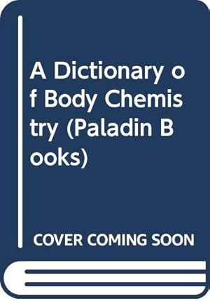 Bild des Verkufers fr A Dictionary of Body Chemistry (Paladin Books) zum Verkauf von WeBuyBooks