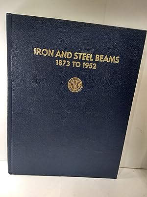 Iron and Steel Beams 1873 to 1952