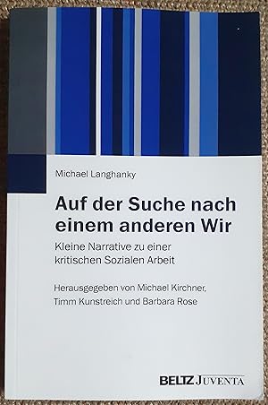 Auf der Suche nach einem anderen Wir : kleine Narrative zu einer kritischen Sozialen Arbeit