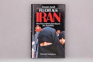 FLUCHT AUS IRAN. Eine Frau entrinnt den Klauen der Ayatollahs