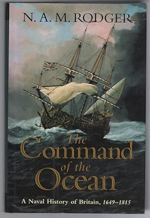 Seller image for The Command of the Ocean: A Naval History of Britain, 1649-1815 for sale by Turn-The-Page Books
