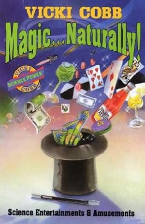 Bild des Verkufers fr Magic . Naturally!: Science Entertainments & Amusements zum Verkauf von Reliant Bookstore