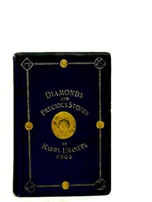 Diamonds and Precious Stones: Their History, Value and Distinguishing Characteristics, With Simpl...