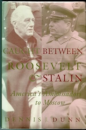 Caught Between Roosevelt & Stalin: America's Ambassador to Moscow