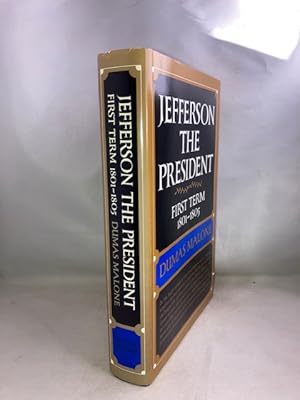 Jefferson the President: First Term, 1801-1805 (Jefferson and His Time, Vol. 4)