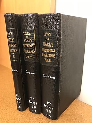 The Lives of Early Methodist Preachers. Chiefly Written by Themselves In Three Volumes.