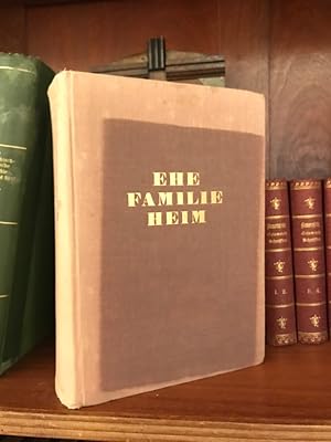 Bild des Verkufers fr Ehe - Familie - Heim: Ein Hausbuch fr ALLE zum Verkauf von Antiquariat Liber Antiqua