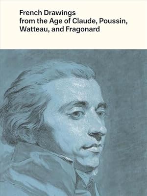 Seller image for French Drawings from the Age of Claude, Poussin, Watteau, and Fragonard (Hardcover) for sale by AussieBookSeller