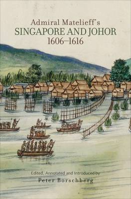 Bild des Verkufers fr Admiral Matelieff's Singapore and Johor, 1606-1616 zum Verkauf von Asia Bookroom ANZAAB/ILAB