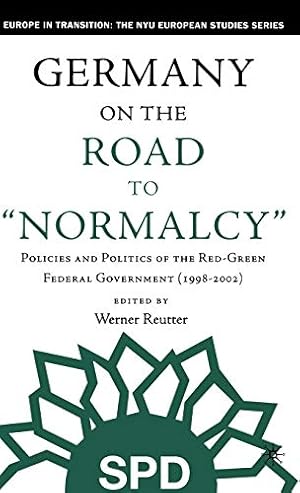 Immagine del venditore per Germany on the Road to Normalcy: Policies and Politics of the Red-Green Federal Government (1998-2002) (Europe in Transition: The NYU European Studies Series) venduto da WeBuyBooks