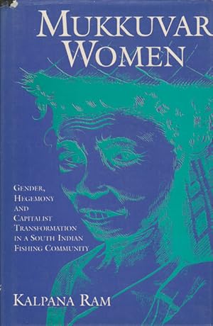 Bild des Verkufers fr Mukkuvar Women. Gender, Hegemony and Capitalist Transformation in a South Indian Fishing Community. zum Verkauf von Asia Bookroom ANZAAB/ILAB